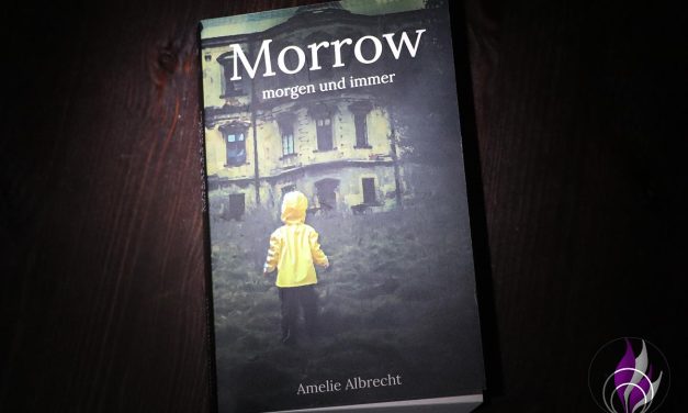 „Morrow – morgen und immer“ ein Mystery Abenteuer von Amelie Albrecht